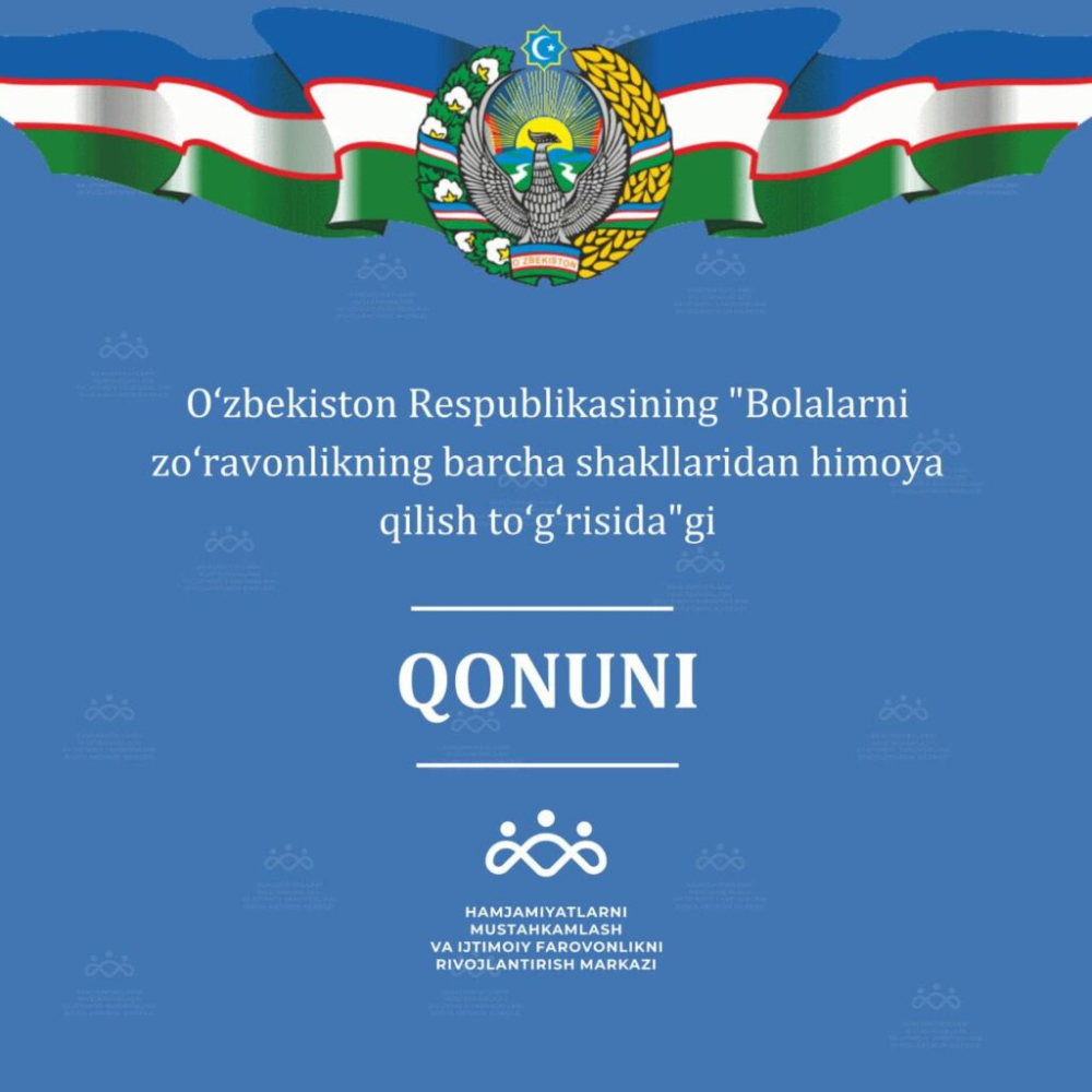 Oʻzbekiston Respublikasining “Bolalarni zoʻravonlikning barcha shakllaridan himoya qilish toʻgʻrisida”gi Qonuni joriy yilning 15-may kunidan boshlab kuchga kirdi.