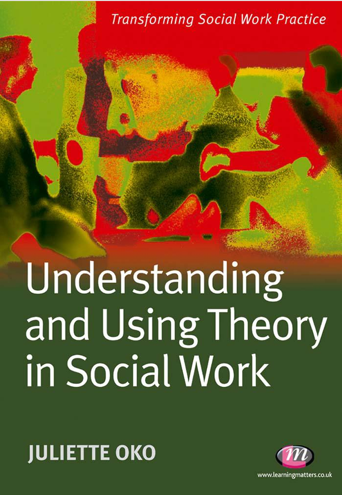 Understanding and Using Theory in Social Work, JULIETTE OKO