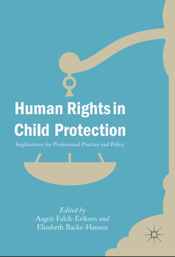 Human Rights in Child Protection, Asgeir Falch-Eriksen and Elisabeth Backe-Hansen